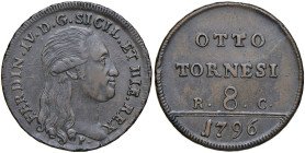 NAPOLI Ferdinando IV di Borbone (1759-1798) 8 Tornesi 1796 - Nomisma 525 CU (g 15,57)