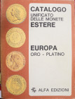 CATALOGO ALFA UNIFICATO DELLE MONETE ESTERE EUROPA ORO E PLATINO 1996 - 729 PP - BUONO STATO