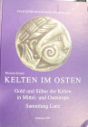 KELTEN IM OSTEN GOLD UND SILBER DER KELTEN IN MITTEL- UND OSTEUROPA - SAMMLUNG LANZ - MICHAELA KOSTIAL - MONACO DI BAVIERA 1997 - 192 PP - OTTIMO STAT...