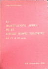 LA MONETAZIONE AUREA DELLE ZECCHE MINORI BIZANTINE DAL VI AL IX SECOLO - P. & P. SANTAMARIA - 1972 - 107 PP - BUONO STATO