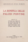 LA BONIFICA DELLE PALUDI PONTINE - RISTAMPA DEL 1935 - 328 PP - BUONO STATO