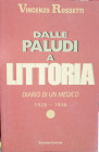 DALLE PALUDI A LITTORIA - VINCENZO ROSSETTI - 2018 - 322 PP - STATO MOLTO BUONO