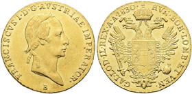HABSBURGER BIS 1866. Franz II. / I., 1792-1835. Dukat ø 20mm (3.48g). 1830 B, Kremnitz. Für Ungarn. Belorbeerte Büste nach rechts, darunter Münzzeiche...