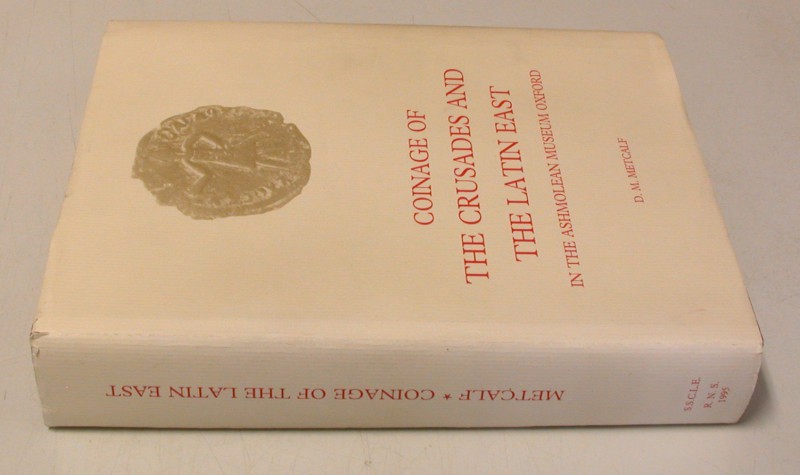 METCALF, D. M. Coinage of the Crusades and the Latin East in the Ashmolean Museu...