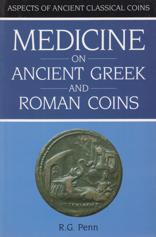 Penn, R.G. Medicine on Ancient Greek and Roman Coins. London 1994. VI, 186 S., 1...