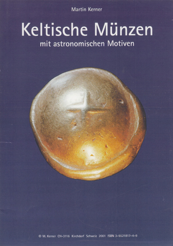 Kerner, M. Keltische Münzen mit astronomischen Motiven. Kirchdorf 2001. 80 S. mi...