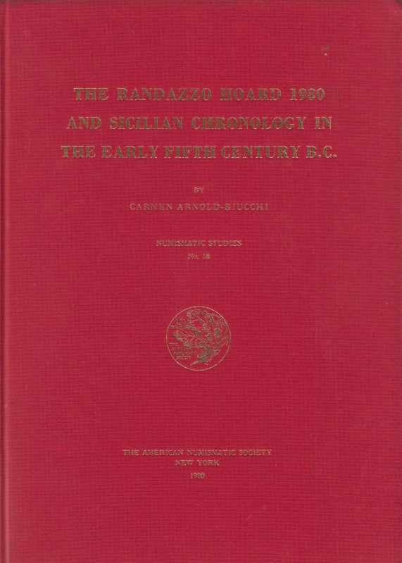 Arnold-Biucchi, C. The Randazzo Hoard 1980 and Sicilian Chronologiy in the Early...
