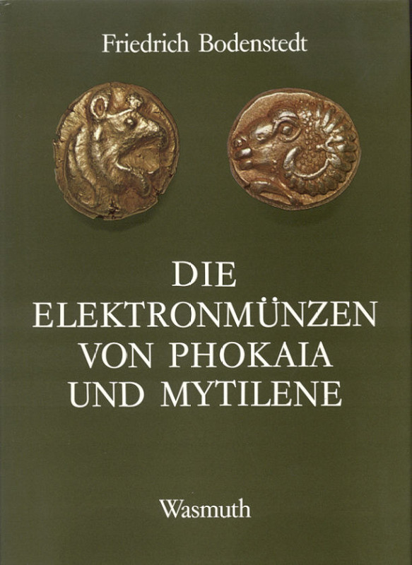 Bodenstedt, F. Die Elektronmunzen von Phokaia und Mytilene. Tubingen 1981. X, 39...