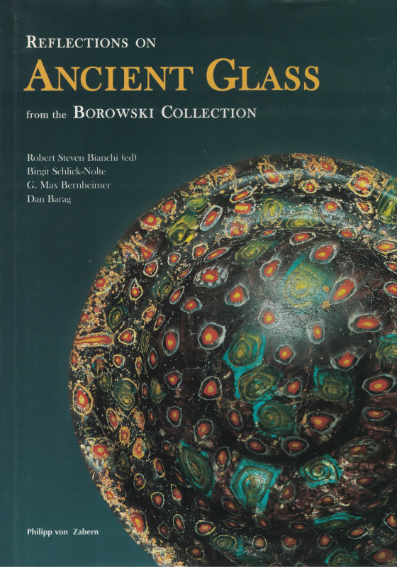 Bianchi, R.S. (ed.) et al. Refl ections on Ancient Glass from the Borowski Colle...