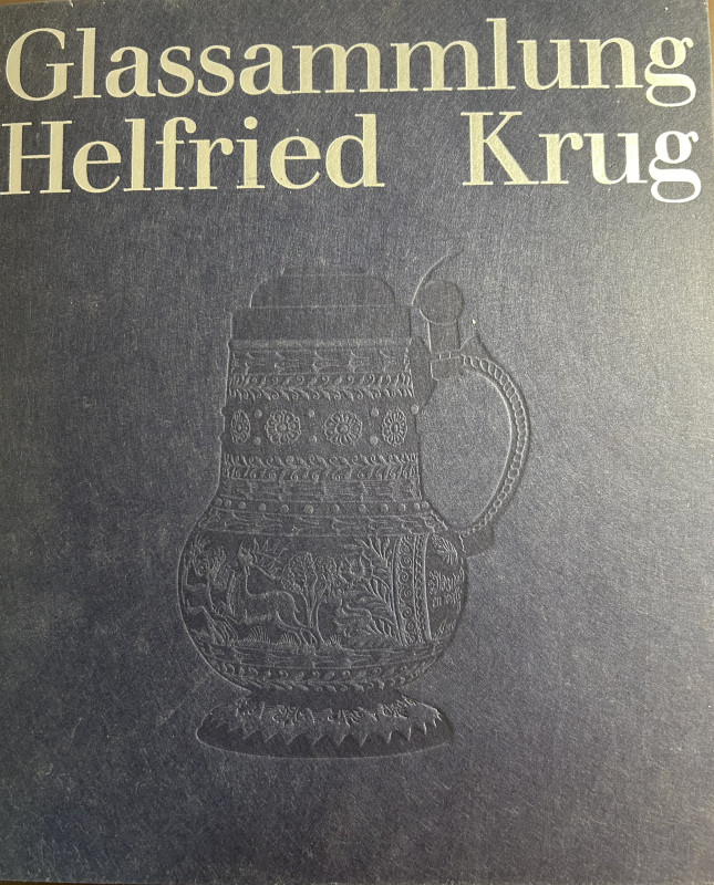 Klesse, B. Glassammlung Helfried Krug. München 1965. 364 S. mit 431 Abbildungen ...