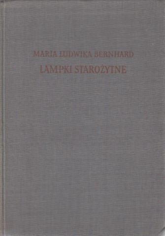 Bernhard, M.L. Lampki staro?ytne. Warszawa 1955. 384 S., 165 Tafeln.
Orig.-Leine...