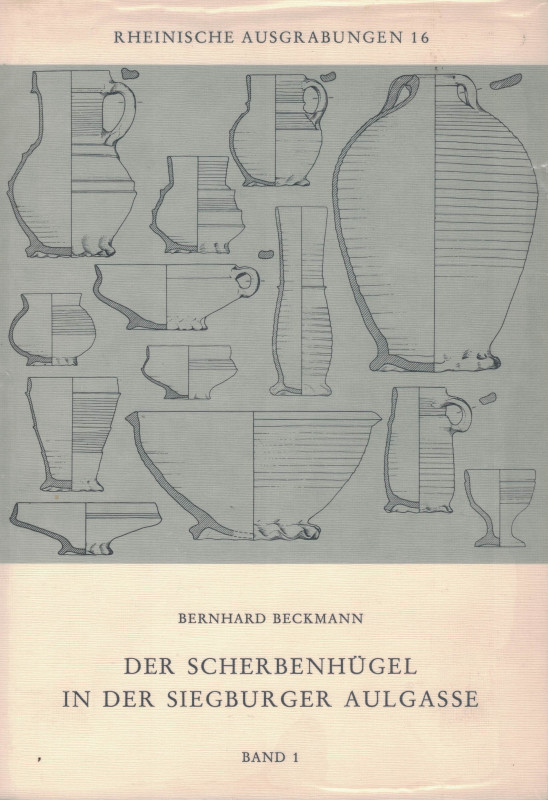 Beckmann, B. Der Scherbenhügel in der Siegburger Aulgasse. Band 1: Die Formen de...