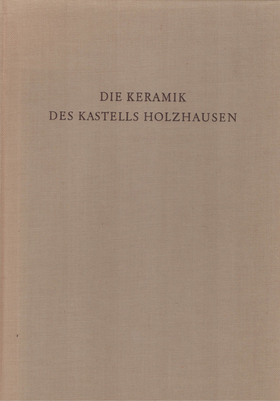 Pferdehirt, B. Die Keramik des Kastells Holzhausen (Limesforschungen. Studien zu...