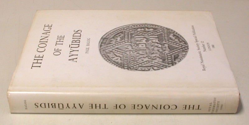 MITTELALTERLICHE UND NEUZEITLICHE NUMISMATIK. BALOG, P. The Coinage of the Ayyub...