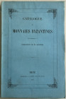 AA.VV. Catalogue des Monnaies Byzantines qui composant la Collection de M. Soleirol. Metz 1853 Brossura ed. pp.326. Intonso. Buono stato.