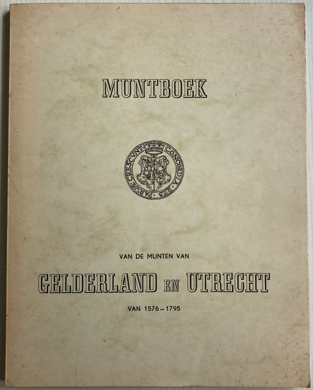 AA.VV. Muntboek van de Munten van Gelderland en Utrecht van 1576 - 1795. Rotterd...