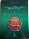 Amisano G. La storia di Roma Antica e le sue Monete. I Dalle Origini alla supremazia in Italia. Formia 2004. Brossura ed. pp. 227, ill. In b/n. Ottimo...