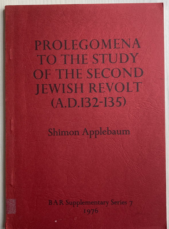 Applebaum S., Prolegomena to the Study of the Second Jewish Revolt A.D.132-135. ...