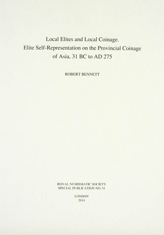 Bennet R. Local Elites and Local Coinage. Elite Self-Representation on the Provi...