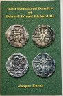 Burns J. Irish Hammered Pennies of Edward IV and Richards III. 2009. Brossura ed. pp. 86, ill. in b/n. Ottimo stato.