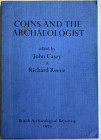 Casey J. Reece R. Coins and The Archaeologist. British Archaeological Reports 4 1974. Brossura ed. pp. 271, tavv V in b/n. Buono stato