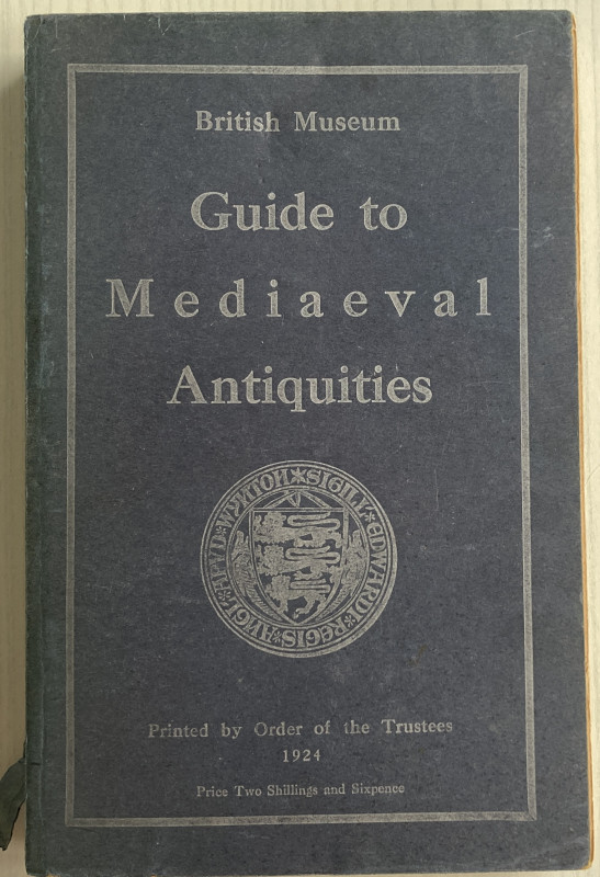 Dalton O.M. A Guide to the Mediaeval Antiquities and Objects of Later Date in th...