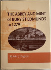 Eaglen R.J. The Abbey and Mint of Bury ST Edmunds to 1279. London 2006. Tela ed. con sovraccoperta, pp. xi-357, tavv. 21, in b/n. Come nuovo.