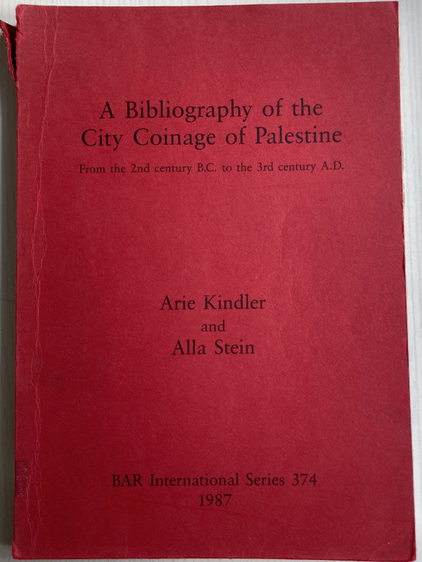 Kindler A., Stein A., A Bibliography of the City Coinage of Palestine. From the ...
