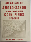 Metcalf D.M. An Atlas of Anglo-Saxon and Norman Coin Finds 973-1086. London 1998. Tela ed. con sovraccoperta, pp. Xvi-309, ill. in b/n. Ottimo stato.