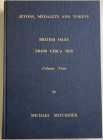 Mitchiner M. Jetons, Medalets and Tokens British Isles from circa 1830. Vol. four. 2007. Tela ed. pp. Da 2161 a 3008, ill. in b/n. Ottimo stato