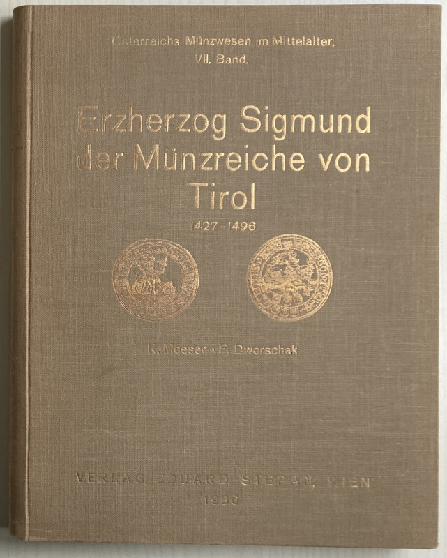 Moeser K., Dworschak F., Erzherzog Sigmund der Munzreiche von Tirol 1427-1496. O...