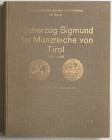 Moeser K., Dworschak F., Erzherzog Sigmund der Munzreiche von Tirol 1427-1496. Osterreichs Munzwesen im Mittelalter VII. Wien, 1936. Tela ed. pp. 175,...