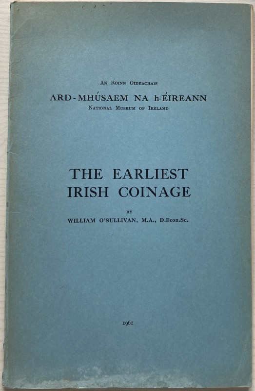 O' Sullivan W. The Earliest Irish Coinage. 1961. Brossura ed. pp. 35, ill. in b/...