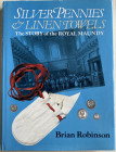 Robinson B. Silver Pennies and Linen Towels. The Story of The Royal Maundy. London 1992. Tela ed. con sovraccoperta, pp. Xviii-273, tavv. In b/n. Otti...