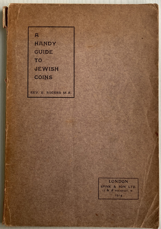 Rogers Rev.E. A Handy Guide to Jewish Coins. London, Spink & Son 1914. Brossura ...
