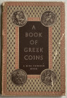 Seltman C. A Book of Greek Coins. Penguin Books 1952. Cartonato ed. con sovraccoperta. pp. 48, tavv 48 in b/n. Buono stato