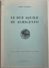 Tabarroni G. Le Due Aquile di Agrigento. Estratto dal No. 3 del Bollettino Numismatico di Luigi Simonetti. Brossura ed. pp. 13, ill. in b/n. Buono sta...