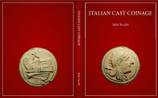 Vecchi I. Italian Cast Coinage. London Ancient Coins, 2013. Tela editoriale con sovraccoperta illustrata, 72pp., 87 tavole. NUOVO. A descriptive catal...