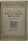 Von Sallet A. Die Antiken Munzen. Neue Bearbeitung Von Kurt Regling. Berlin 1909. Brossura ed. pp. 148, ill. in b/n. Copertina staccata. Buono stato.