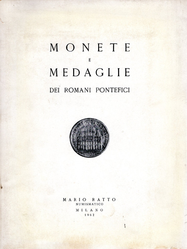 RATTO M. - Milano, 25 – Ottobre, 1962. Monete e medaglie dei Romani Pontefici. p...