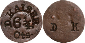 D. KAISER. / 6 1/4 / CTS. on one side and D K on the other side of a planed down copper coin. Brunk-Unlisted, Rulau-Unlisted. Very Fine.
18.5 mm.
Fr...