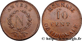 PREMIER EMPIRE / FIRST FRENCH EMPIRE
Type : 10 cent. Anvers à l’N, frappe de l’atelier de Wolschot 
Date : 1814 
Mint name / Town : Anvers 
Quantity m...