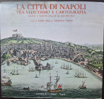 Giulio Pane e Vladimiro Valerio. La citt&agrave; di Napoli tra Vedutismo e Cartografia. Piante e vedute dal XV al XIX Secolo. Grimaldi Editore. Napoli...
