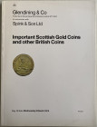 Glendining & Co. and Spink & Son, Important Scottish Gold Coins and other British Coins. London, 6 March 1974. Brossura ed. PP. 79. lotti 338, ill. in...