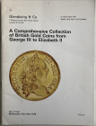 Glendining & Co. In conjunction with Spink & Son A comprehensive collection of British gold coins from George III to Elizabeth II, 1760-1970, includin...
