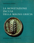 GORINI Giovanni - La monetazione incusa della Magna Grecia. Bellinzona, 1975. Pp. 233, tavv.88 a colori nel testo con ingrandimenti + illustrazioni in...
