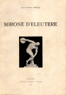MIRONE Salvatore - MIRONE D’ELEUTERE. Catania, 1921. Pp. 125, tavv. 11. Ril. ed. buono stato, molto raro. Importante lavoro su questo scultore quasi u...