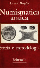 BREGLIA Laura - Numismatica antica. Storia e metodologia. Milano, 1964. Pp. 312, tavole 46. legatura ed. interno buono stato, importante manuale.