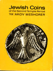 MESHORER YA'YAKOV - Jewish coins of the second temple period. Tel-Aviv, 1967. pp 183, tavole 32. Legatura ed. sovracoperta sciupata, interno ottimo st...
