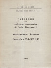 COCCHI ERCOLANI E. - Catalogo della collezione numismatica di Carlo Piancastelli. Monetazione romana imperiale - 253 - 305 d.C. Forli, 1974. pp 130, t...